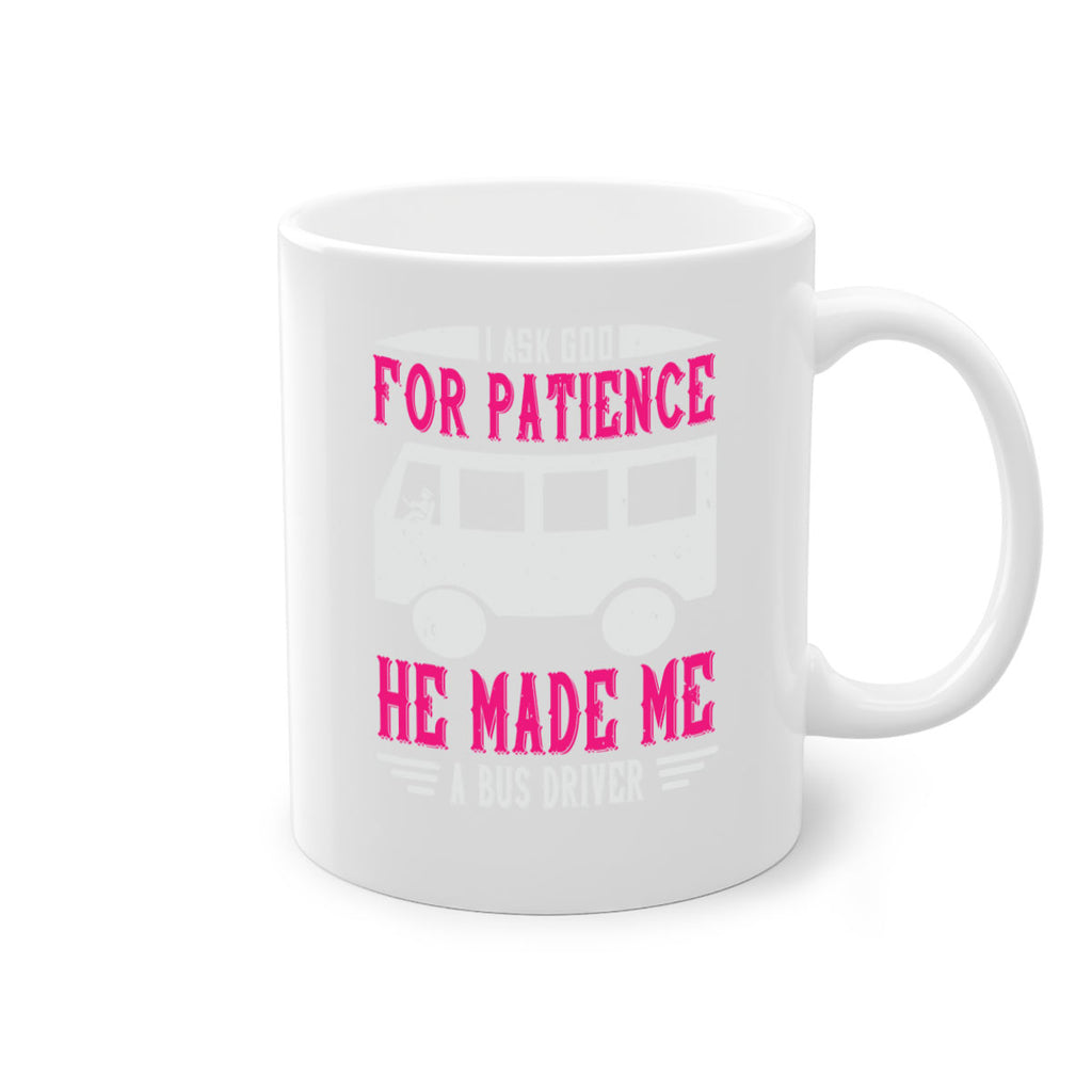 i ask god for patience he made me a bus driver Style 33#- bus driver-Mug / Coffee Cup