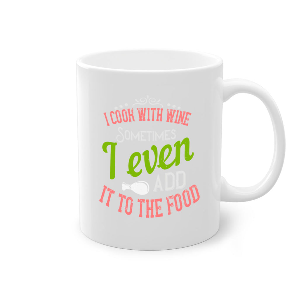 i cook with wine sometimes i even add it to the food 34#- cooking-Mug / Coffee Cup