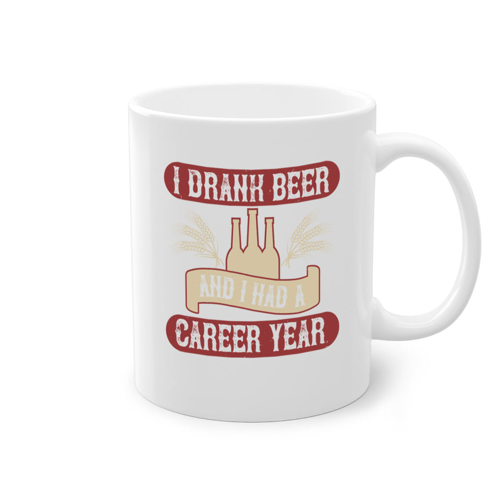 i drank beer and i had a career year 82#- beer-Mug / Coffee Cup