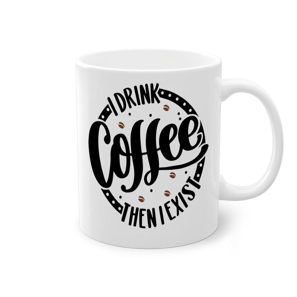 i drink coffee then i exist 106#- coffee-Mug / Coffee Cup