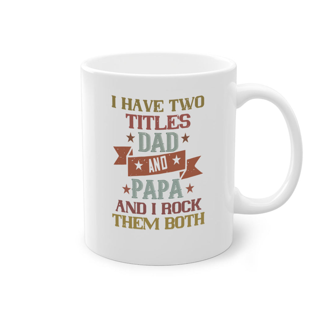 i have two titles dad and papa and i rock 40#- grandpa-Mug / Coffee Cup