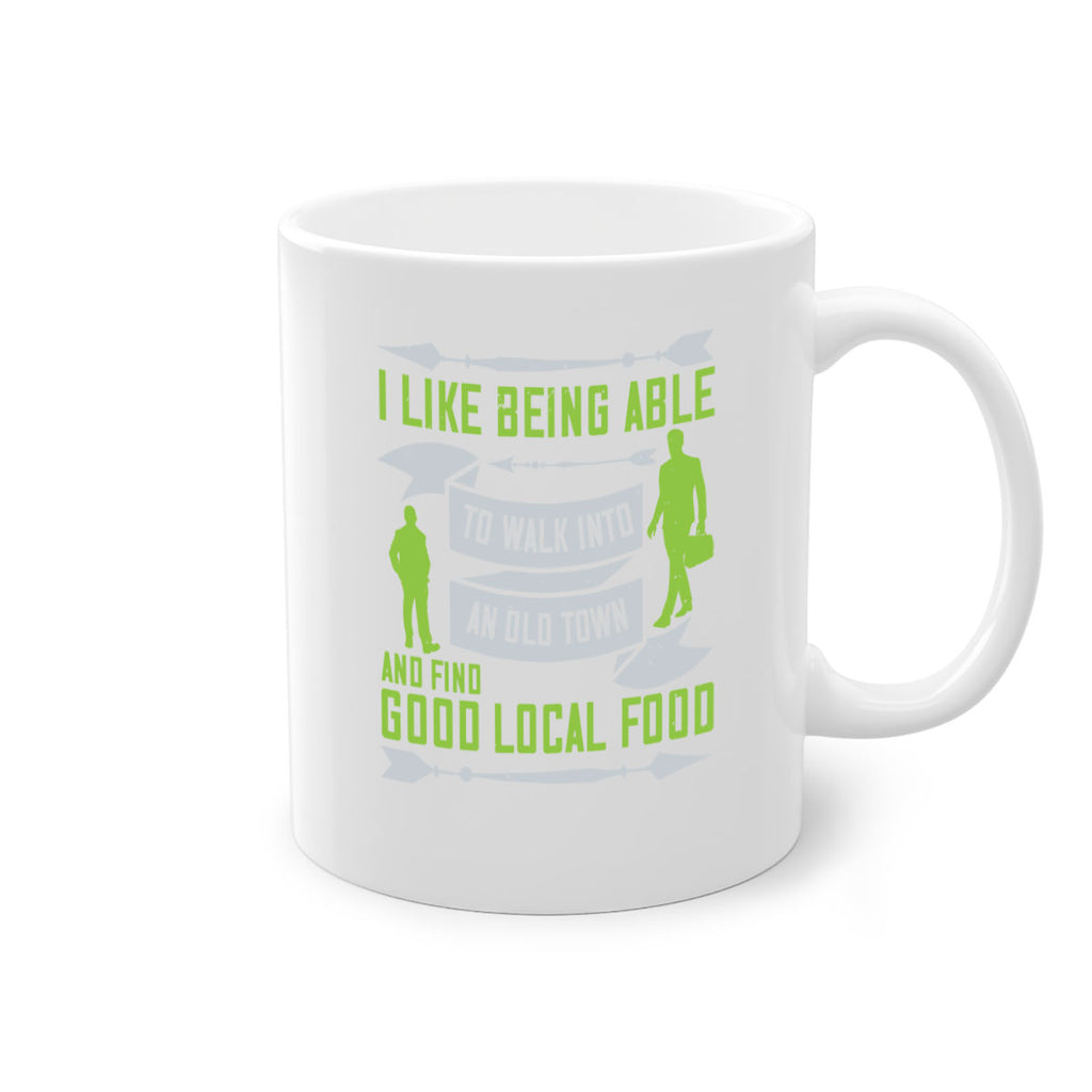 i like being able to walk into an old town and find good local food 71#- walking-Mug / Coffee Cup