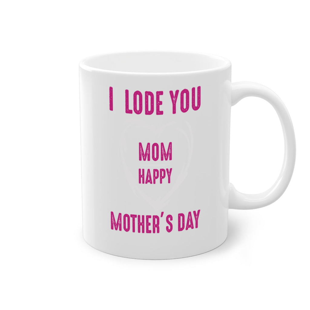 i lode you mom happy mother’s day 165#- mom-Mug / Coffee Cup