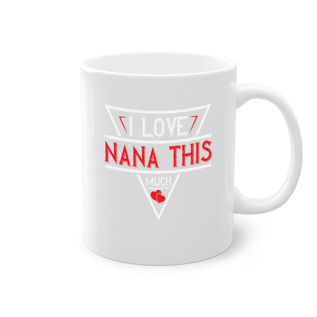 i love NANA THIS MUCH 25#- grandma-Mug / Coffee Cup