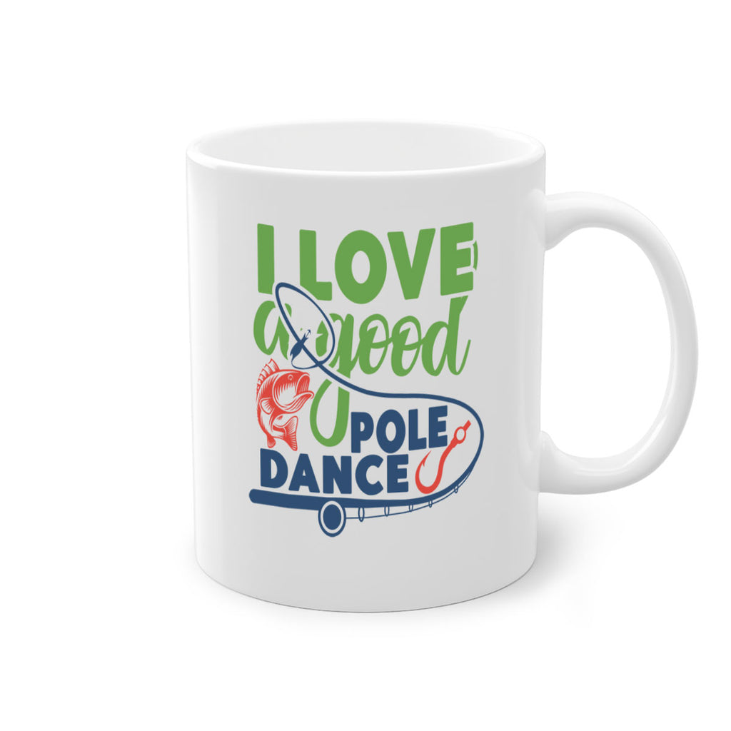 i love a good pole dance 212#- fishing-Mug / Coffee Cup