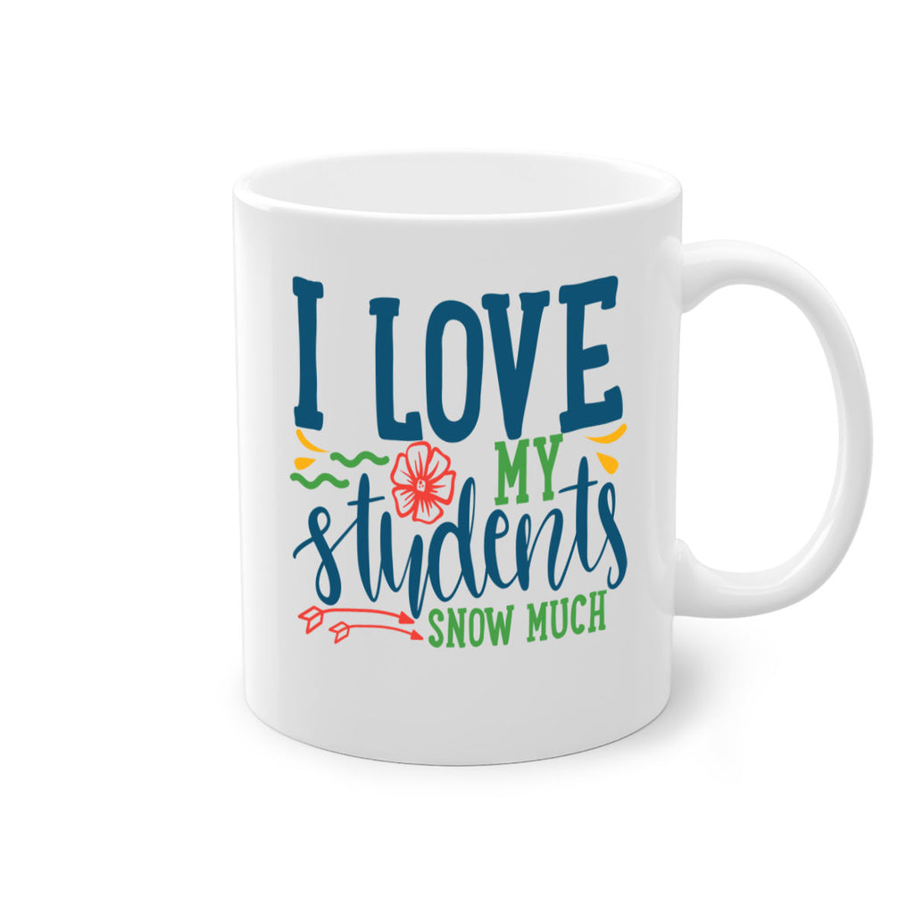 i love my students snow much Style 176#- teacher-Mug / Coffee Cup