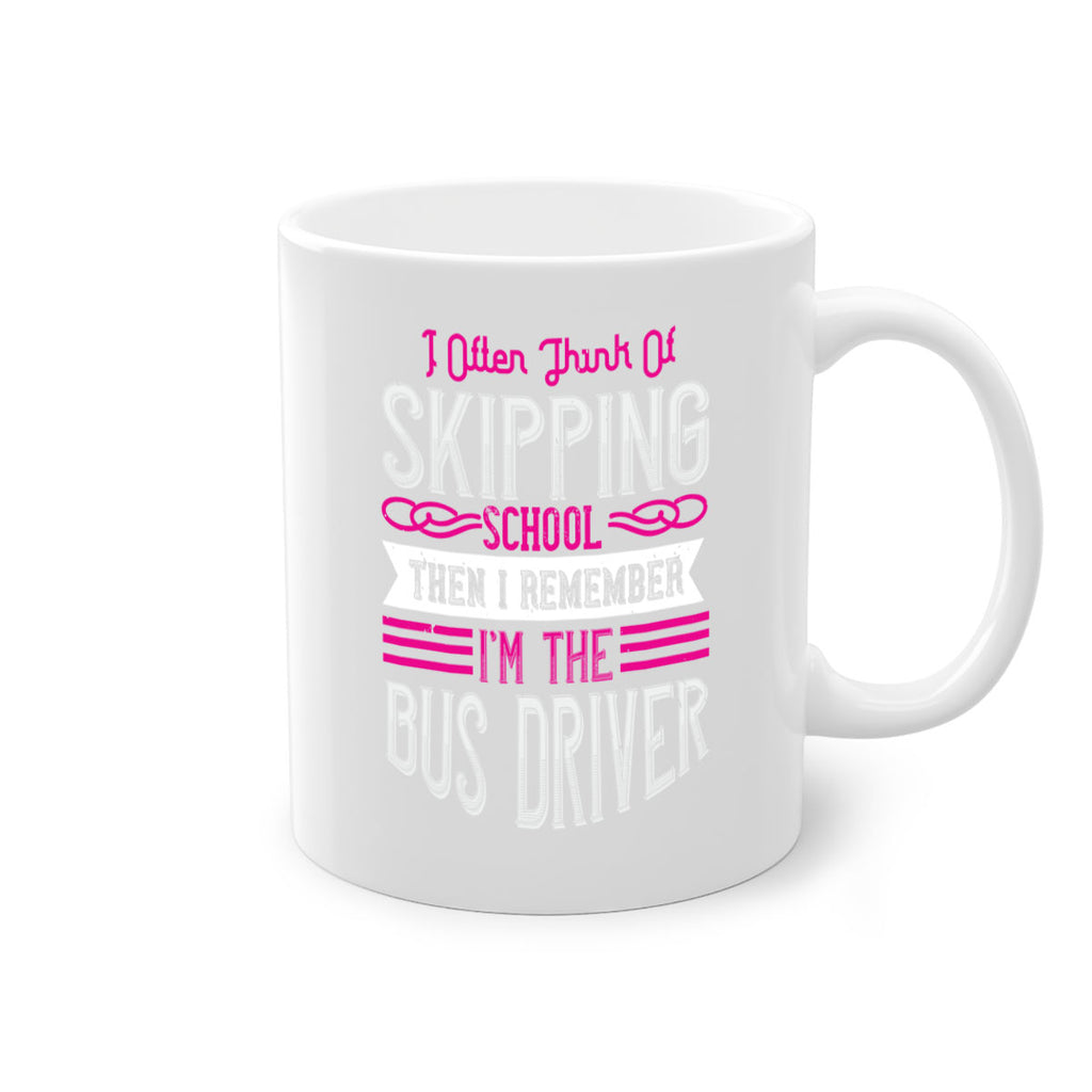 i often think of skipping school then i remember I’m the bus driver Style 27#- bus driver-Mug / Coffee Cup