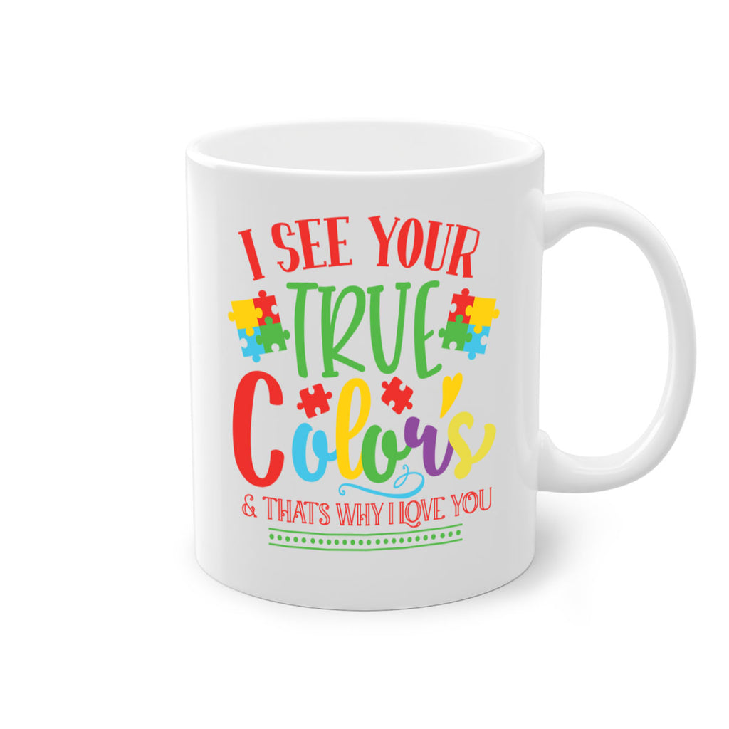 i see your true colors thats why i love you Style 24#- autism-Mug / Coffee Cup