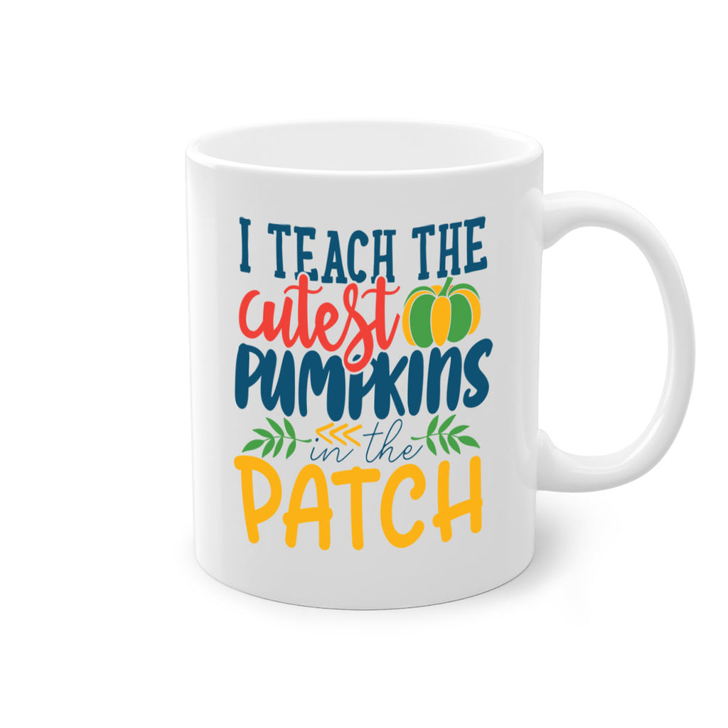 i teach the cutest pumpkins in the patch Style 175#- teacher-Mug / Coffee Cup