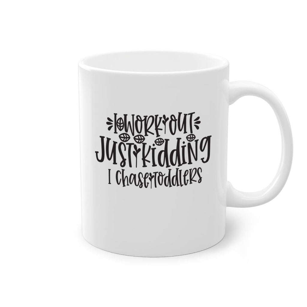 i work out just kidding i chase toddlers 400#- mom-Mug / Coffee Cup