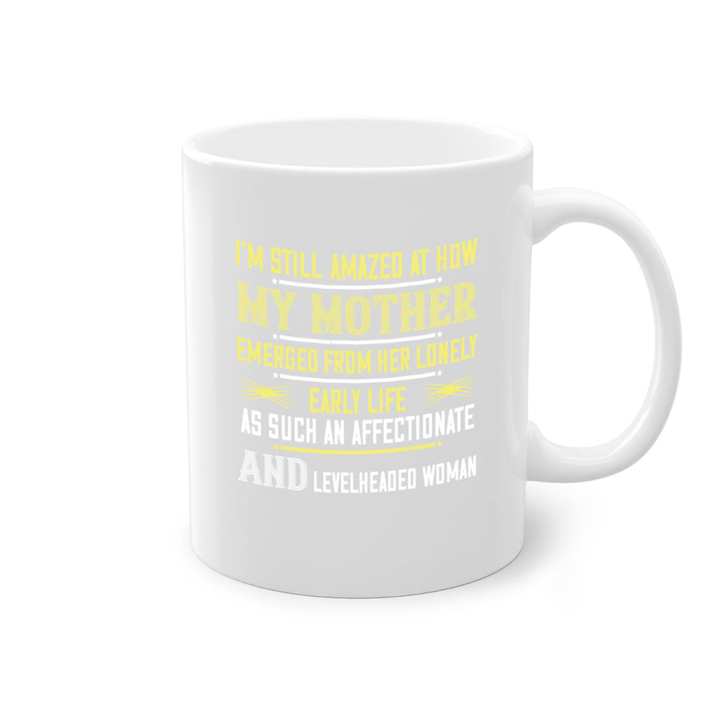 i’m still amazed at how my mothe 139#- mom-Mug / Coffee Cup