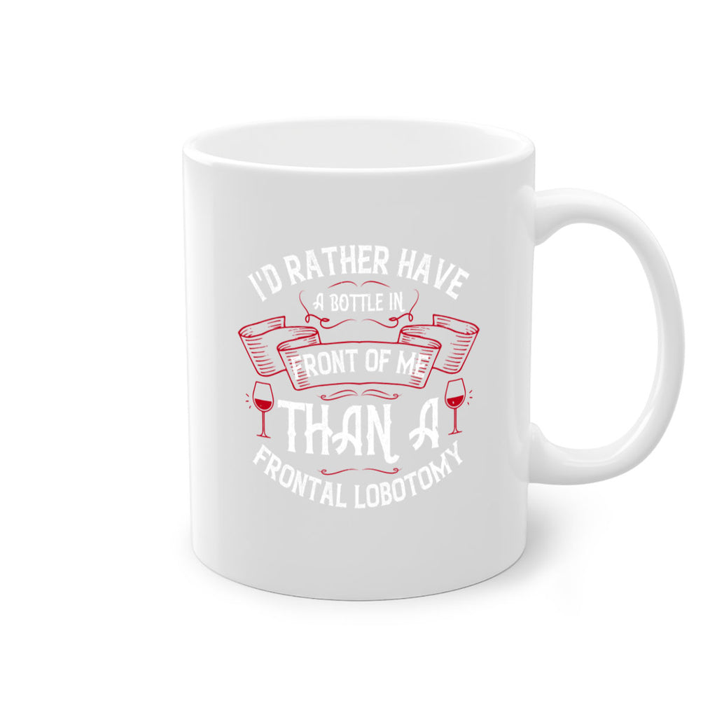 id rather have a bottle in front of me than a frontal lobotomy 40#- drinking-Mug / Coffee Cup