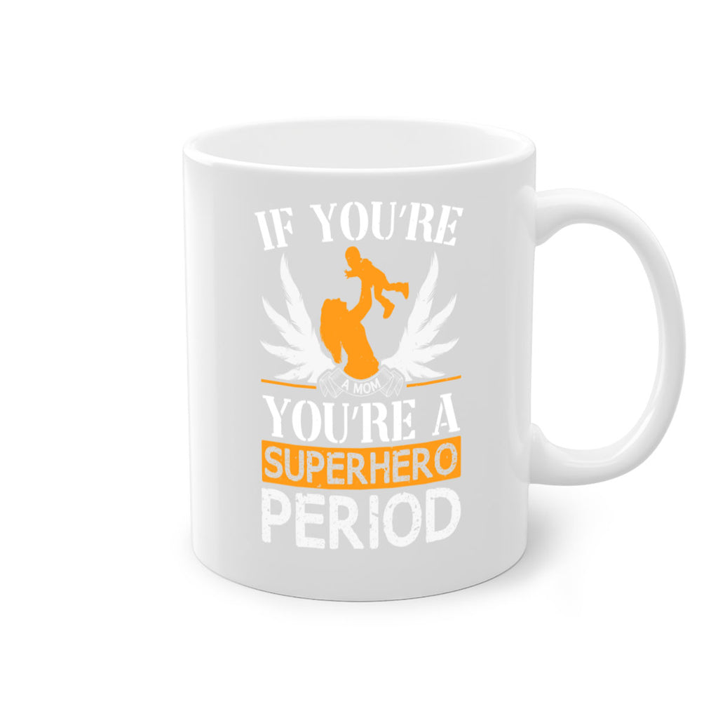 if youre a mom youre a superhero period 58#- mothers day-Mug / Coffee Cup