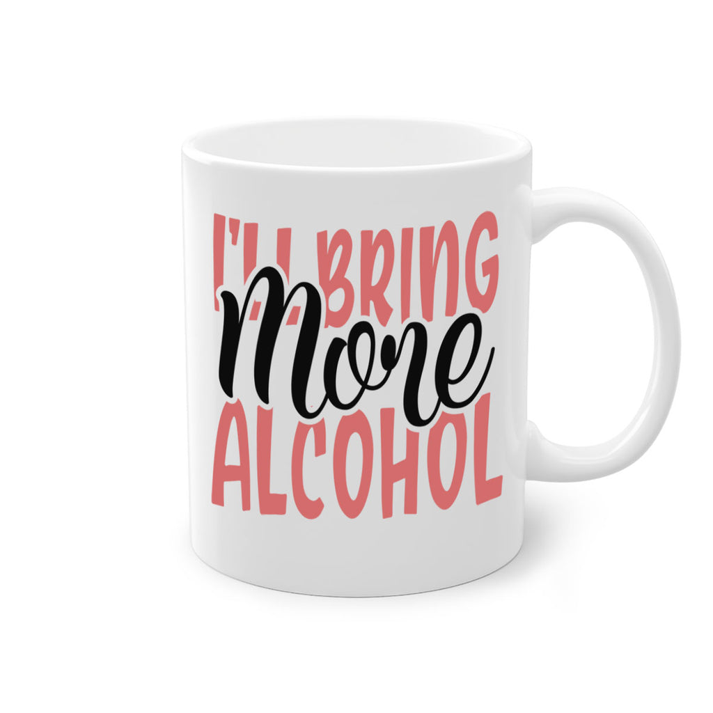 ill bring more alcohol Style 52#- best friend-Mug / Coffee Cup