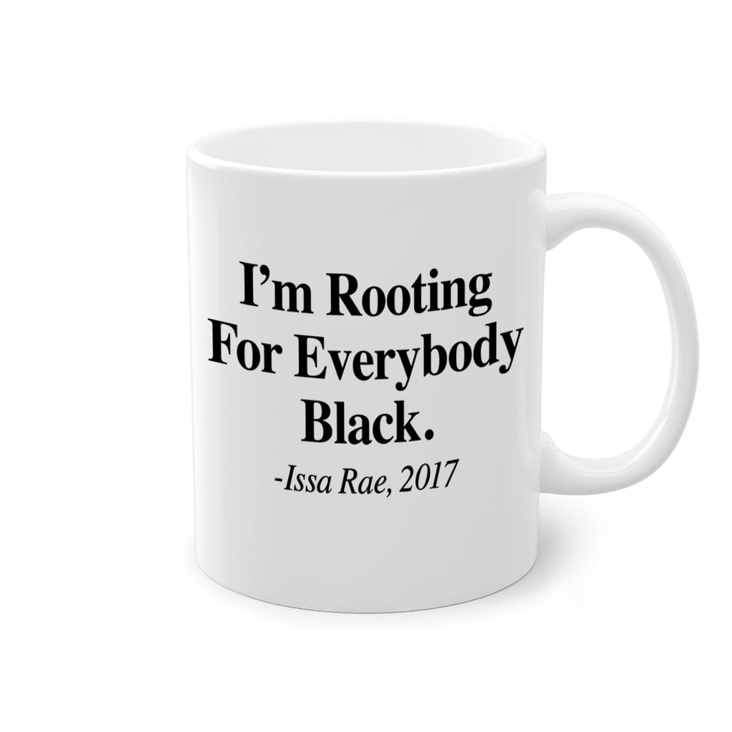 im  rooting for everybody black  109#- black words - phrases-Mug / Coffee Cup