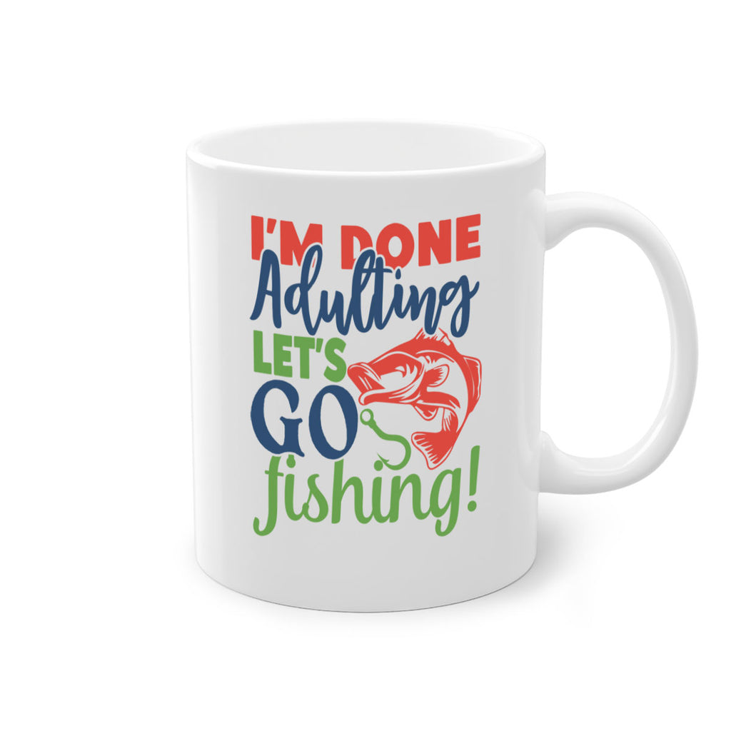 im done adulting lets go fishing 210#- fishing-Mug / Coffee Cup