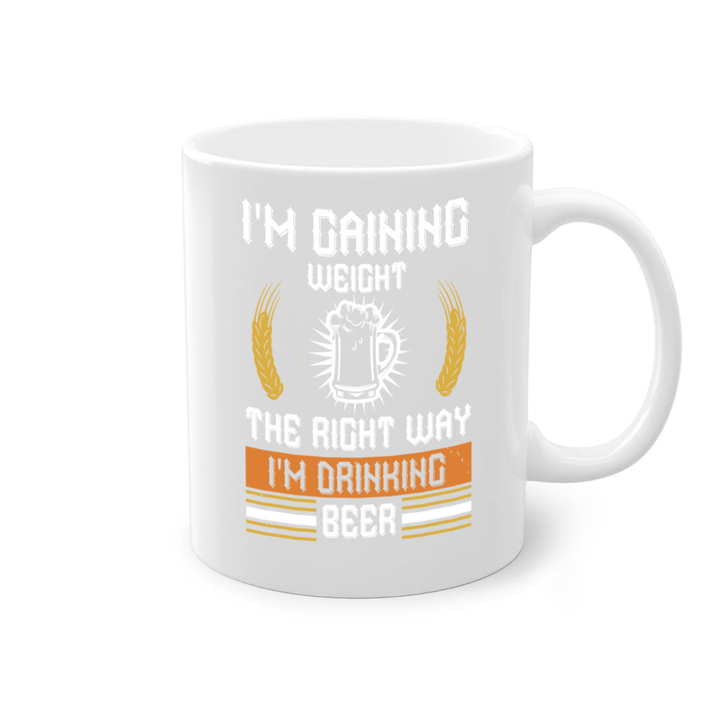 im gaining weight the right way im drinking beer 71#- beer-Mug / Coffee Cup