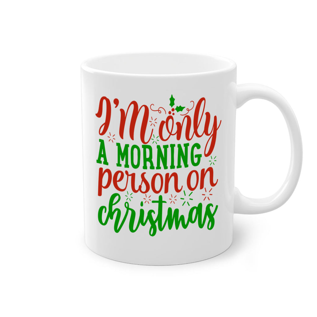 im only a morning person on christmas 338#- christmas-Mug / Coffee Cup