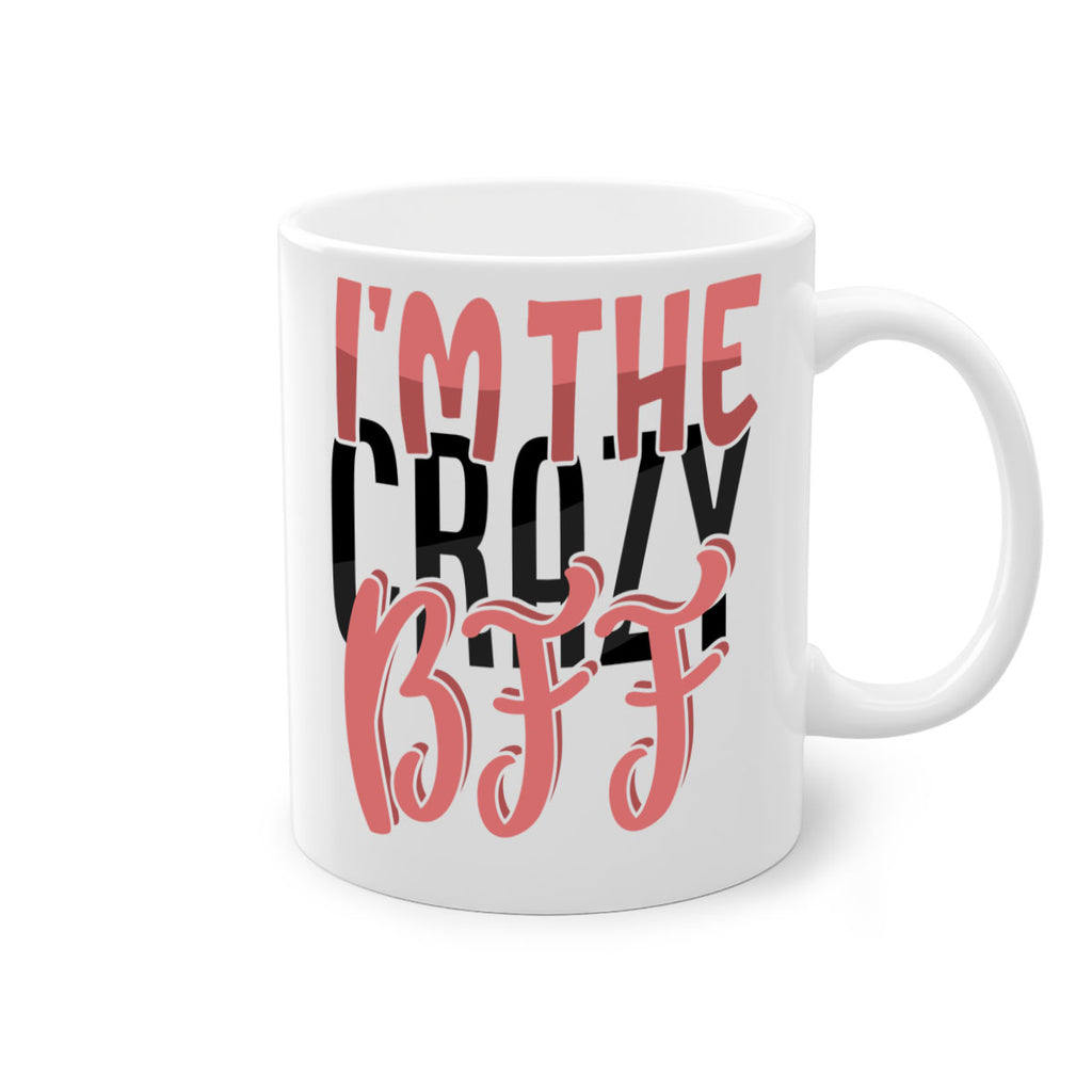 im the crazy bff Style 48#- best friend-Mug / Coffee Cup