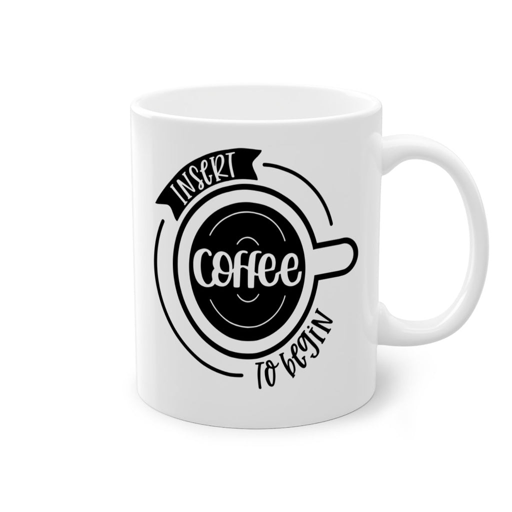 insert coffee to begin 92#- coffee-Mug / Coffee Cup