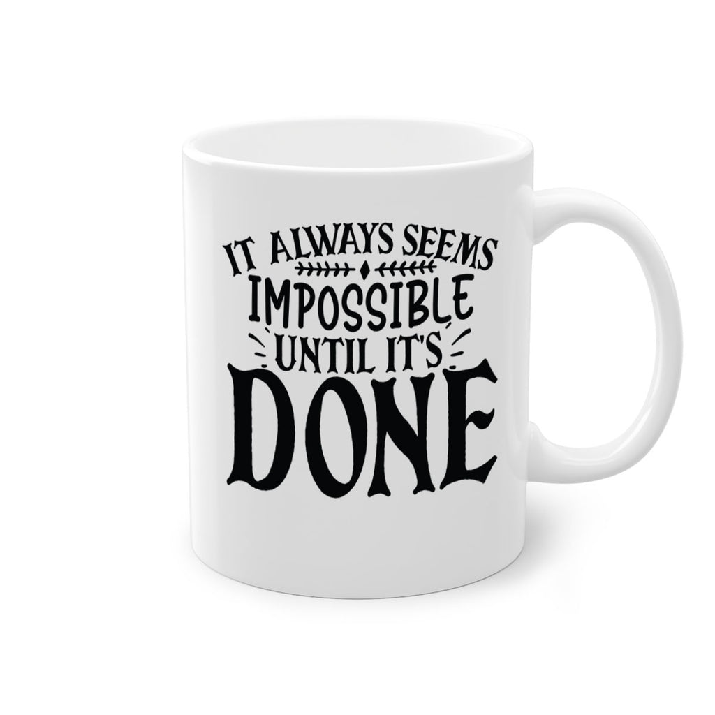 it always seems impossible until its done Style 93#- motivation-Mug / Coffee Cup