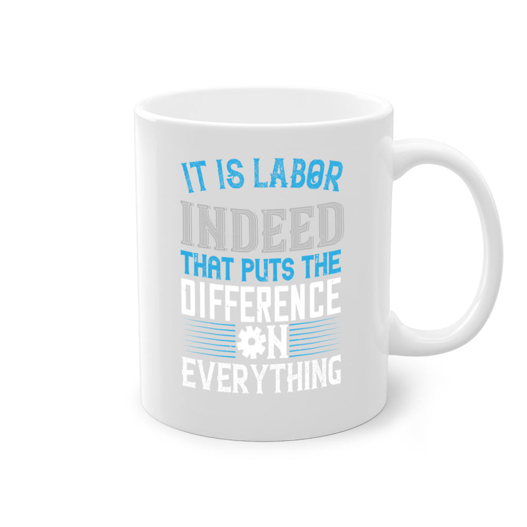 it is labor indeed that puts the difference on everything 34#- labor day-Mug / Coffee Cup