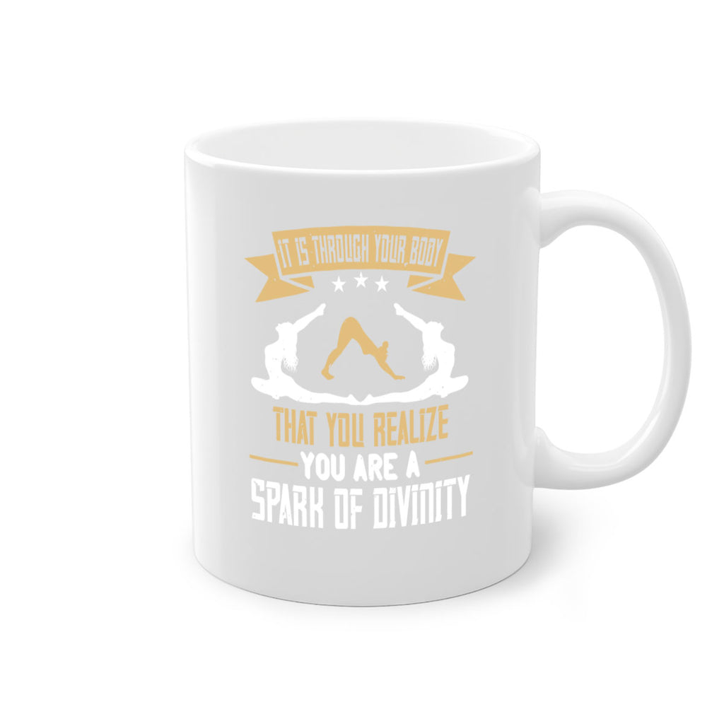 it is through your body that you realize you are a spark of divinity 82#- yoga-Mug / Coffee Cup