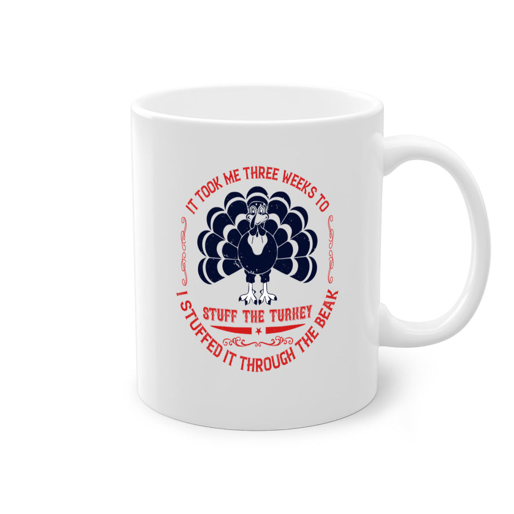 it took me three weeks to stuff the turkey i stuffed it through the beak 27#- thanksgiving-Mug / Coffee Cup