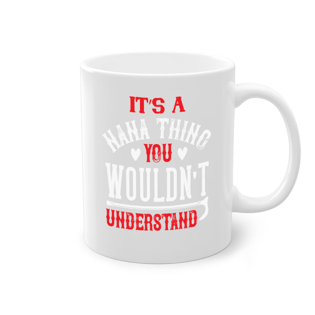 its a nana thing you wouldnt underatand 18#- grandma-Mug / Coffee Cup