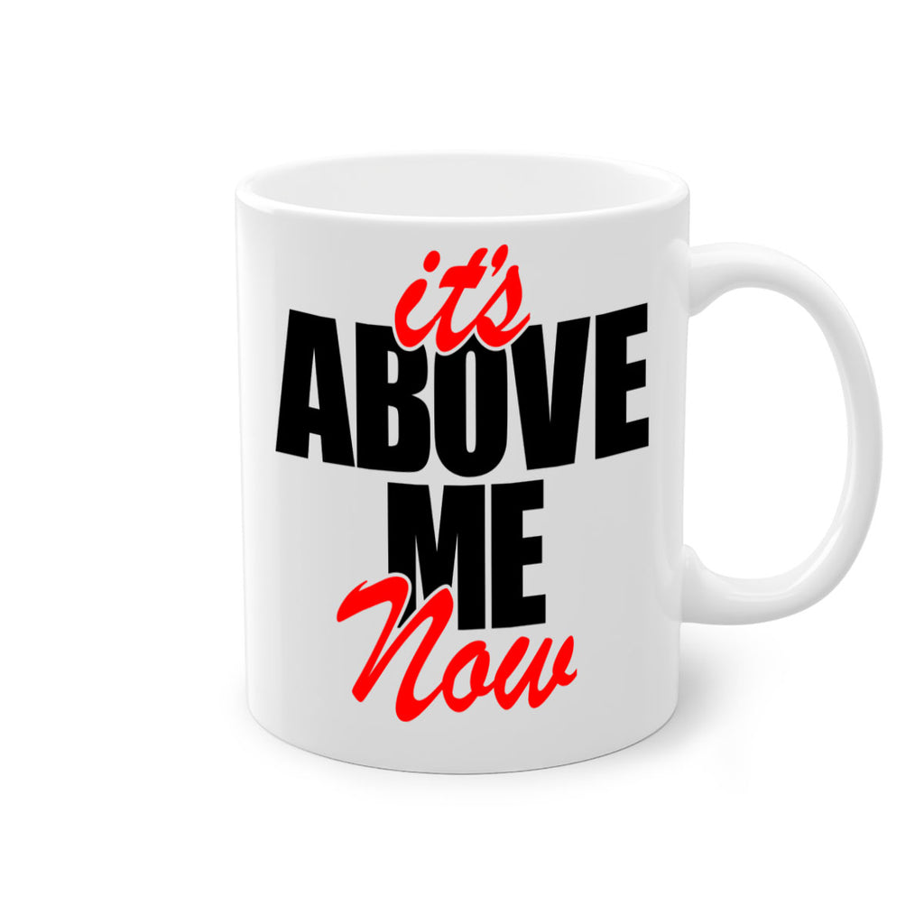 its above me now 106#- black words - phrases-Mug / Coffee Cup