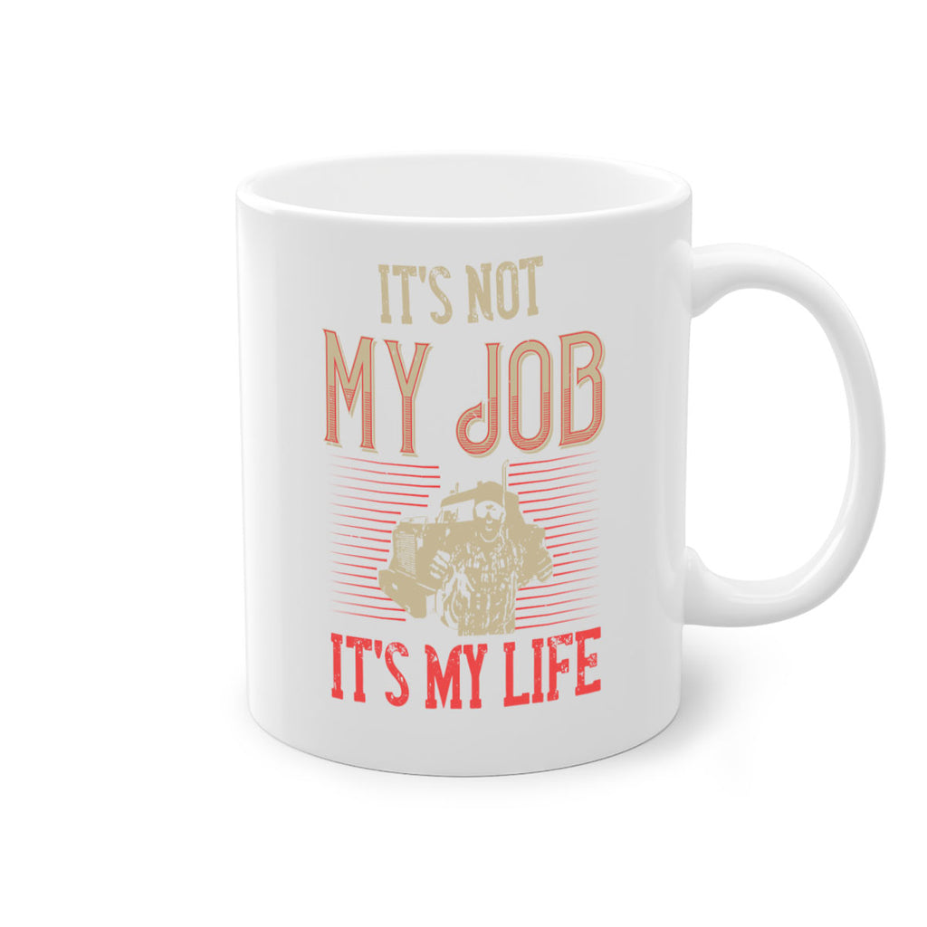 its not my job its my life Style 37#- truck driver-Mug / Coffee Cup