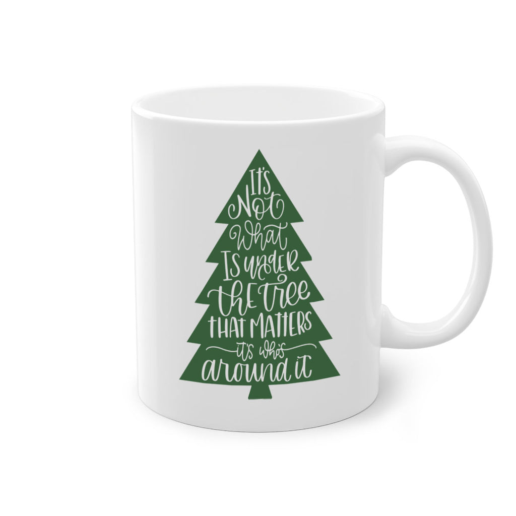 its not what is under the tree 119#- christmas-Mug / Coffee Cup