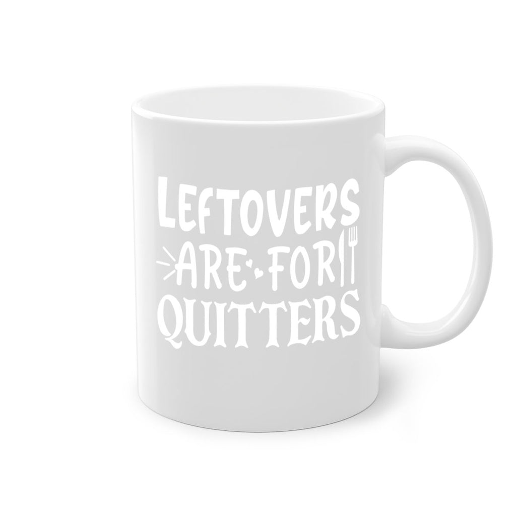 leftovers are for quitters 27#- kitchen-Mug / Coffee Cup