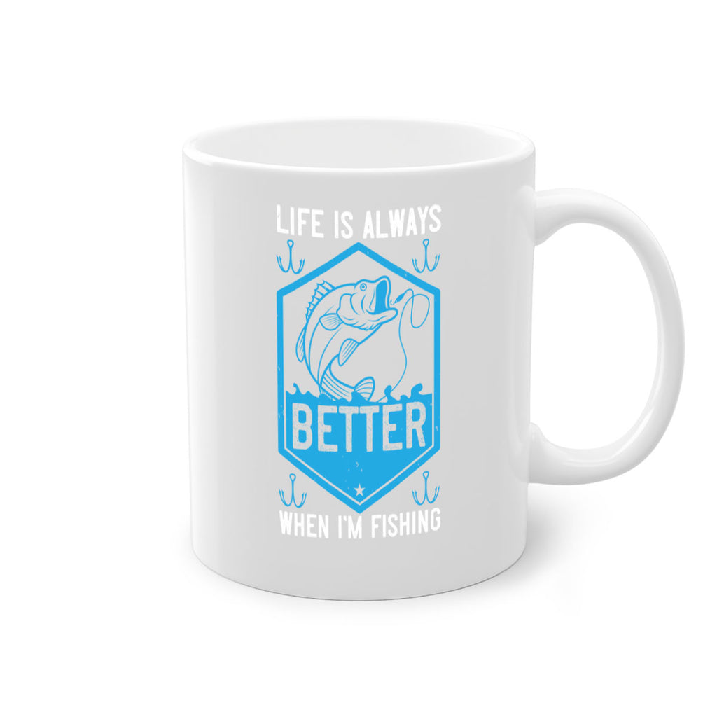 life is always better when i’m fishing 244#- fishing-Mug / Coffee Cup