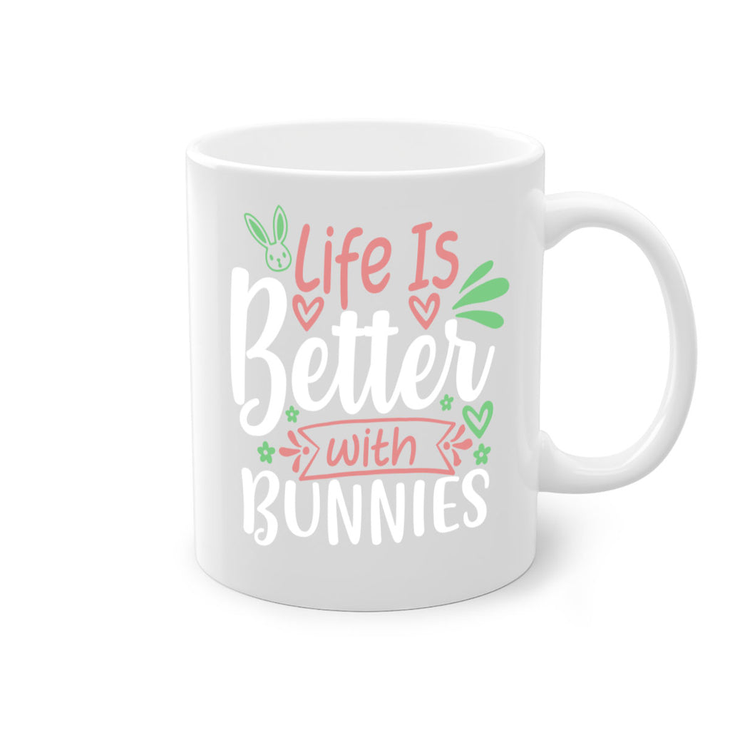 life is better with bunnies 70#- easter-Mug / Coffee Cup