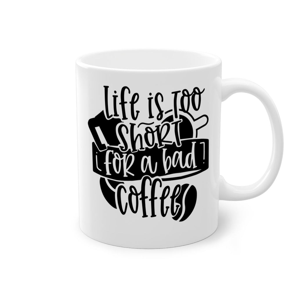 life is too short for a bad coffee 73#- coffee-Mug / Coffee Cup