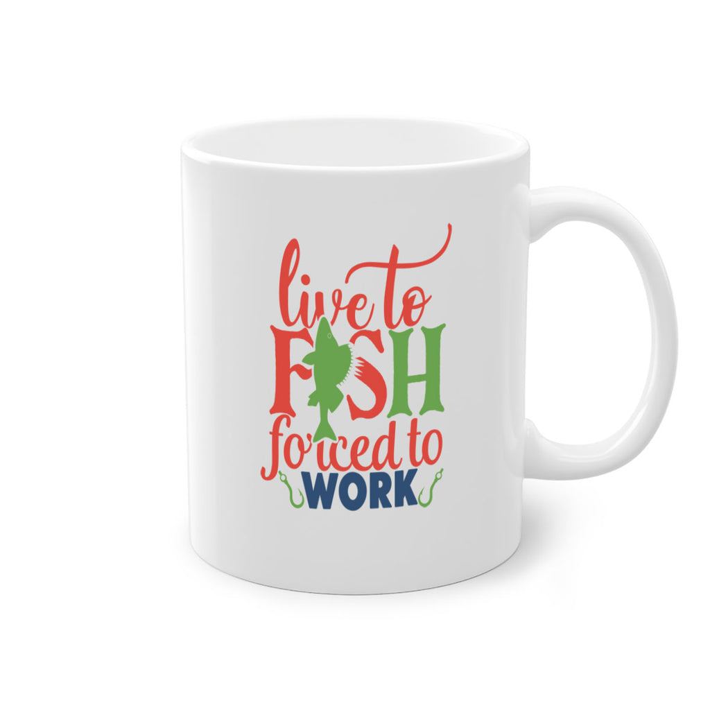 live to fish forced to work 203#- fishing-Mug / Coffee Cup