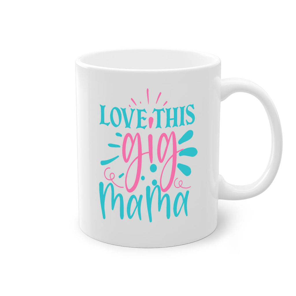 love this gig mama 329#- mom-Mug / Coffee Cup