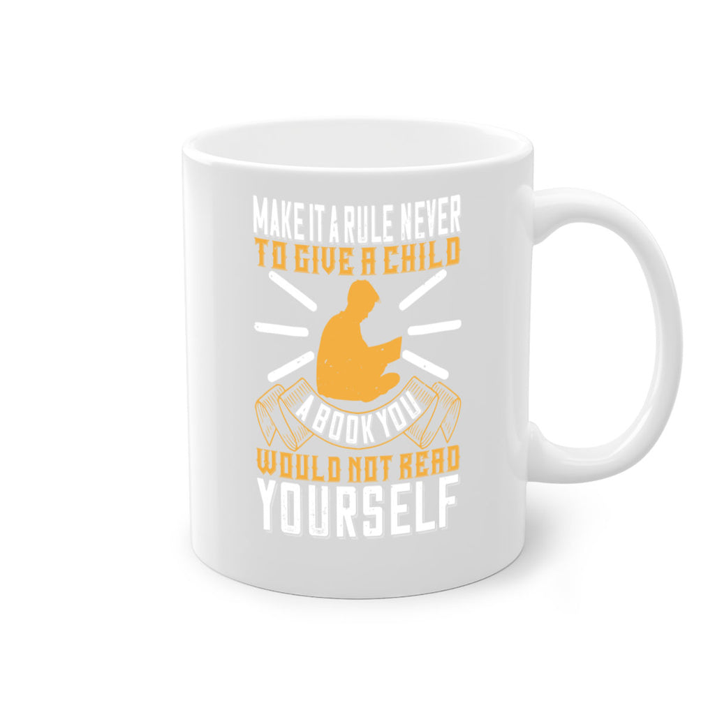 make it a rule never to give a child a book you would not read yourself 60#- Reading - Books-Mug / Coffee Cup