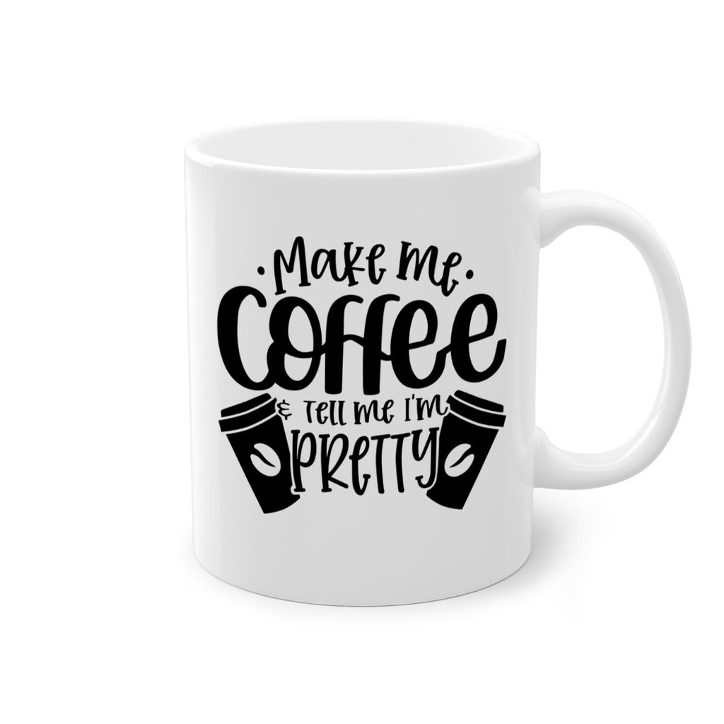 make me tell me im pretty 1#- drinking-Mug / Coffee Cup
