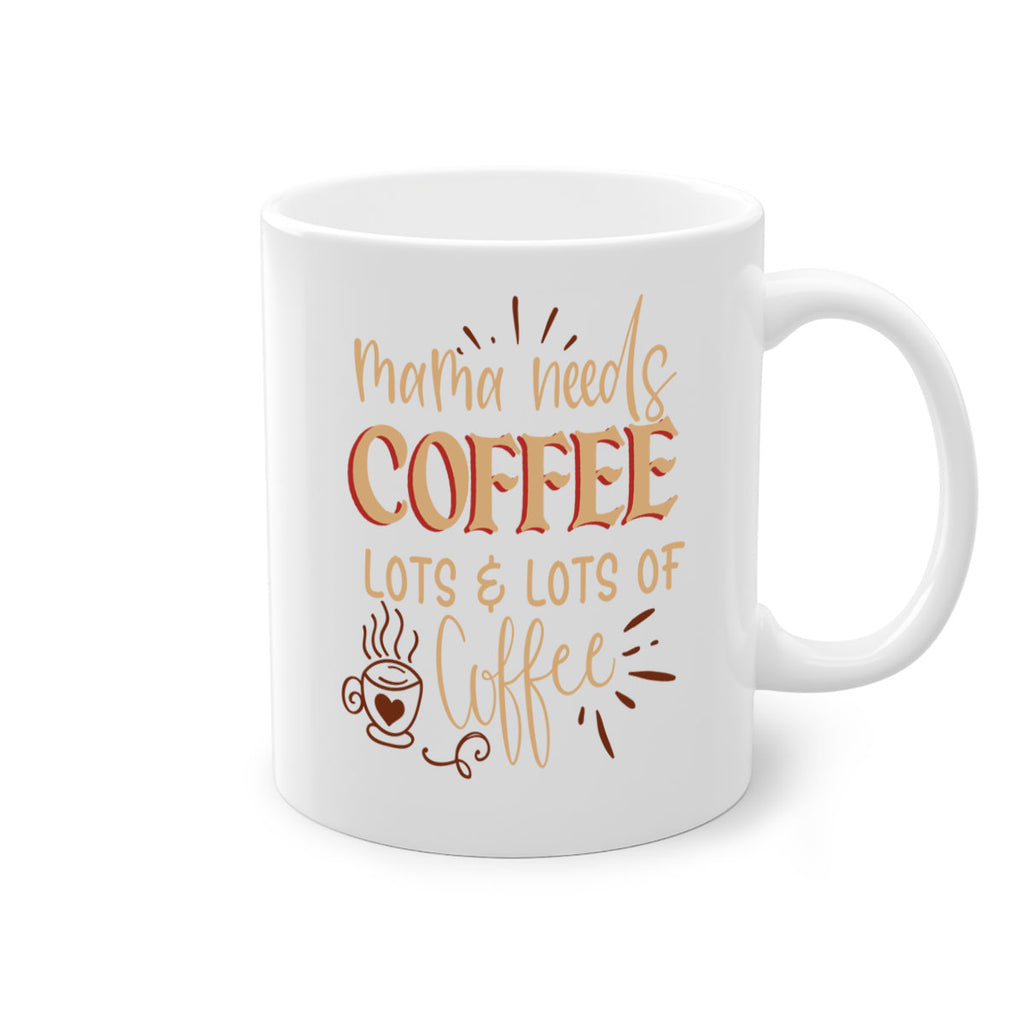 mama needs coffee lots lots of coffee 208#- coffee-Mug / Coffee Cup