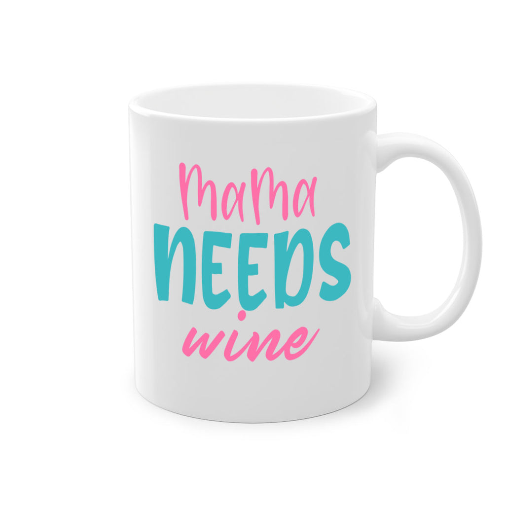 mama needs wine 321#- mom-Mug / Coffee Cup