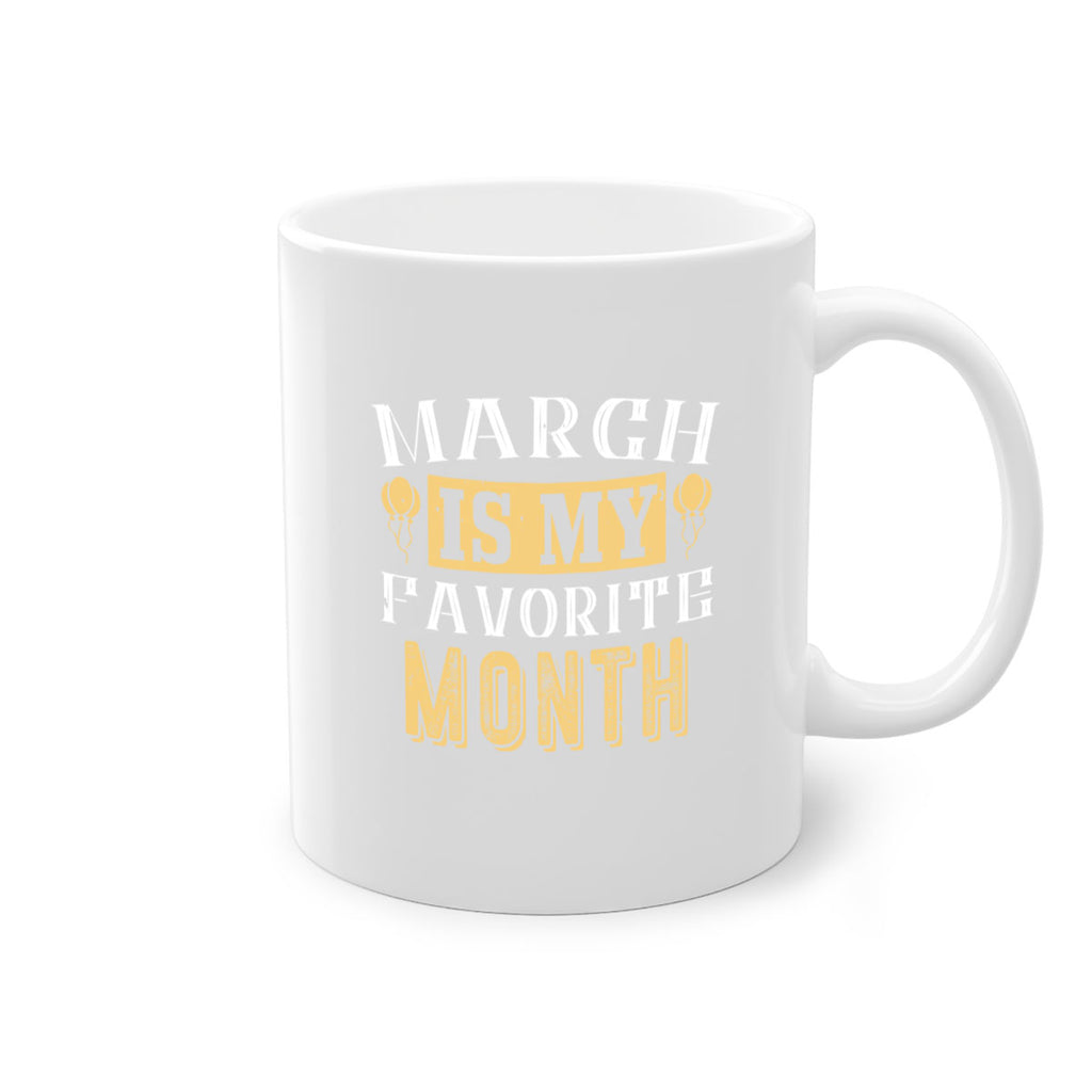 march is my favorite month Style 50#- birthday-Mug / Coffee Cup