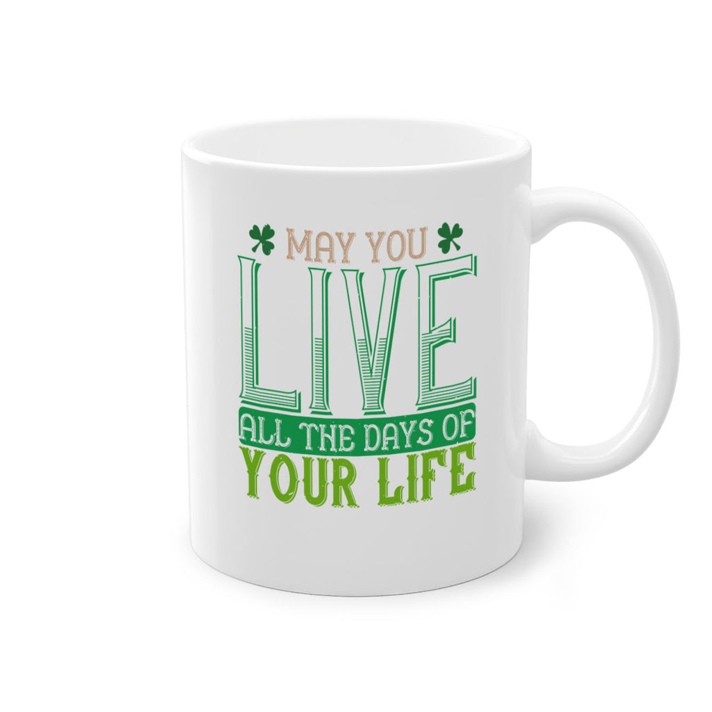 may you kive all the days of your life Style 115#- St Patricks Day-Mug / Coffee Cup