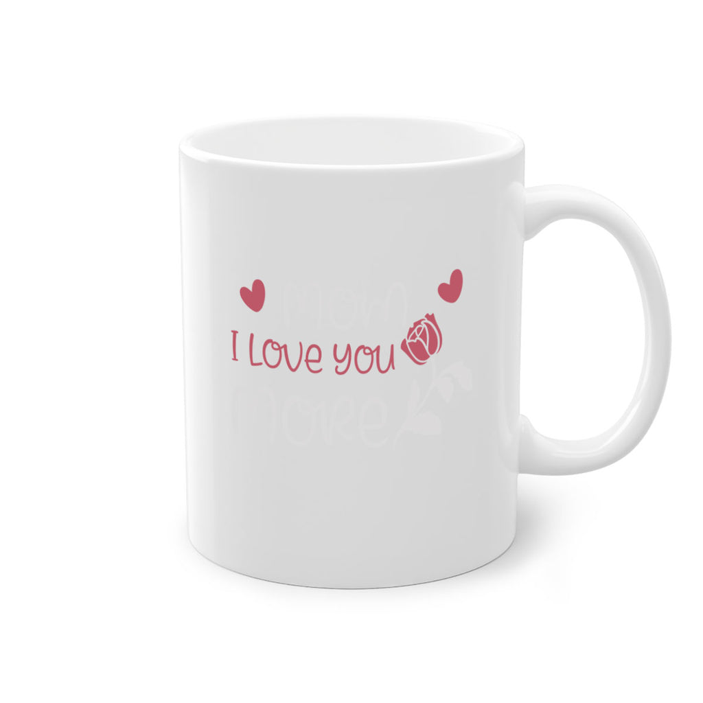 mom i love you more 125#- mom-Mug / Coffee Cup