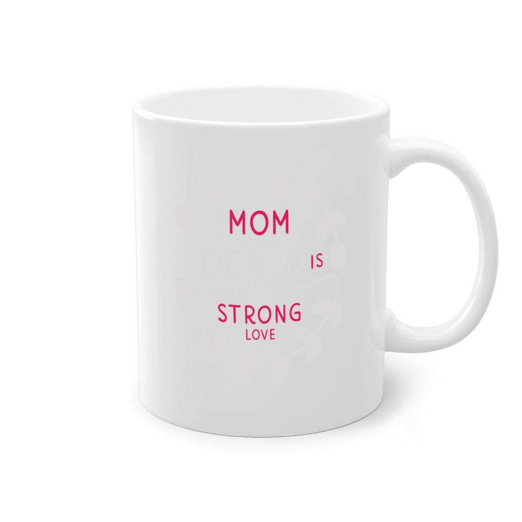 mom love is strong love 123#- mom-Mug / Coffee Cup