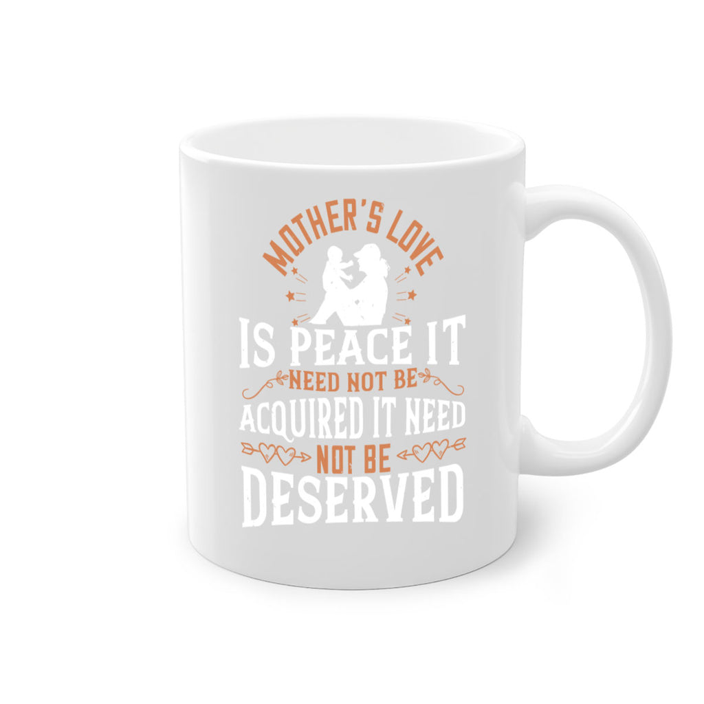 mother’s love is peace it need not be acquired it need not be deserved 93#- mom-Mug / Coffee Cup