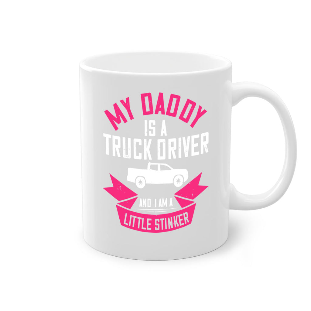 my daddy is a truck driver and i am a little stinker Style 29#- truck driver-Mug / Coffee Cup
