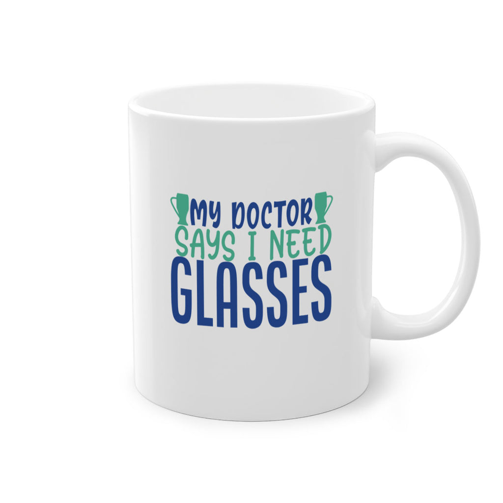 my doctor says i need glasses 179#- wine-Mug / Coffee Cup