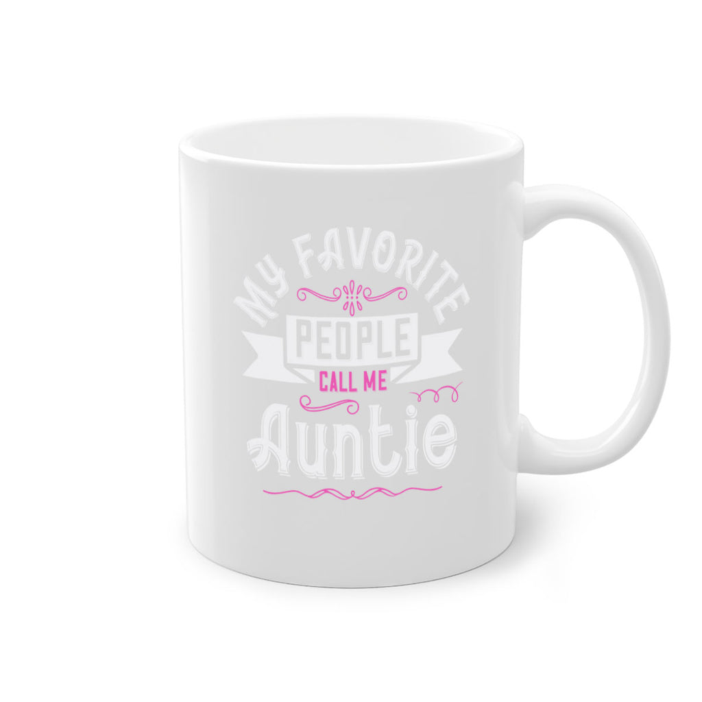 my favorite people call me auntie Style 33#- aunt-Mug / Coffee Cup